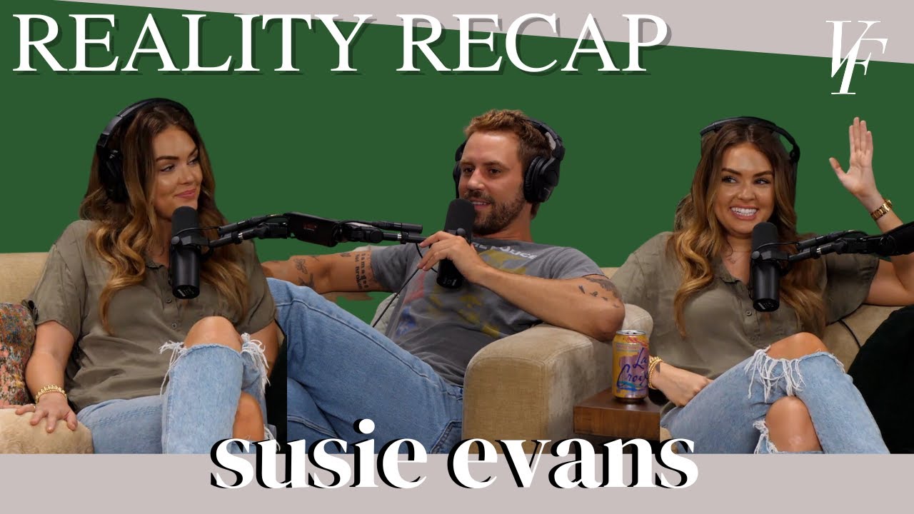 Reality Recap w Susie Evans Plus Girl’s Girls, Earthquakes, & Willy Wonka | The Viall Files w Nick