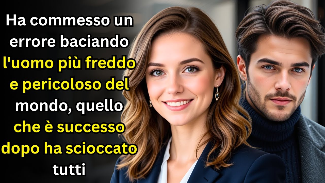 Ha commesso un errore baciando l'uomo più freddo e pericoloso del mondo