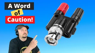 Exclusive BNC Binding Post Adapters a Word of Caution Information