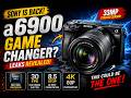 Sony A6900 HUGE Leaks —Full Specs, Price & Release Date!🔥
