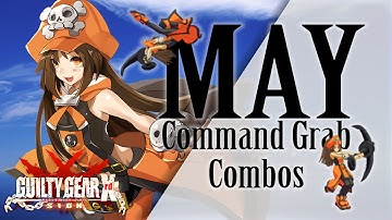 Guilty Gear Xrd - May Command Grab Combos