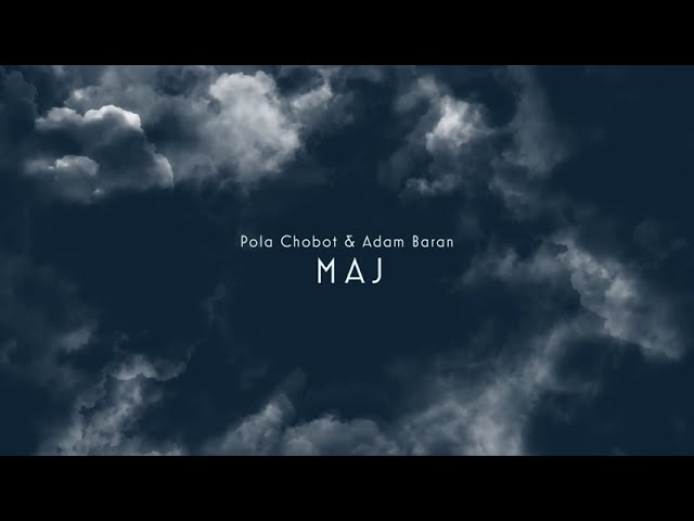 Pola Chobot & Adam Baran - Maj