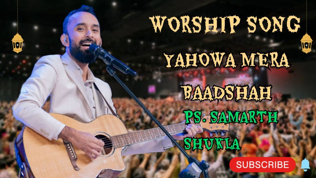 YAHOWA MERA BAADSHAH ||PS.SAMARTH SHUKLA||WORSHIP SONG| @AnkitSajwanMinistries @YouTube @love
