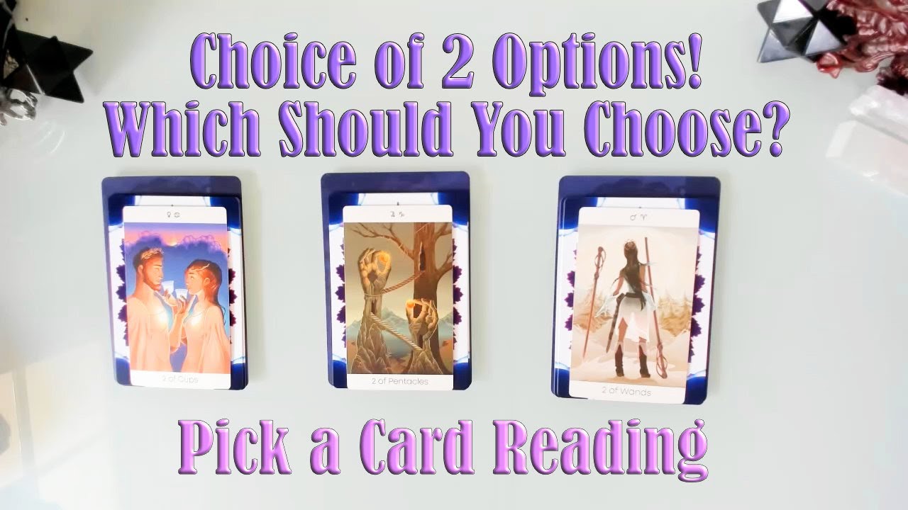 🤔❓⚖ CHOICE OF TWO OPTIONS NOW.  😎🌞👍 WHICH IS BEST FOR YOU? PICK A CARD