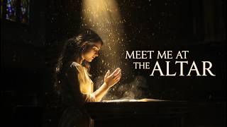 MEET ME AT THE ALTAR | Deep Worship Song for Healing &amp; Surrender