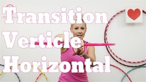 Hula Hoop Tutorial | Transitions Vertical Horizontal On Body