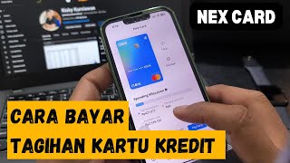 Panduan Lengkap: Cara Mudah Membayar Tagihan Kartu Kredit Nex Card