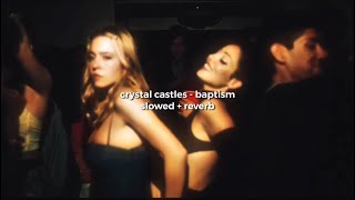 crystal castles - baptism (slowed + reverb) #tiktok #slowedandreverb #euphoria