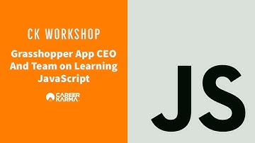 CK AMA: Grasshopper App CEO and Team on Learning Javascript