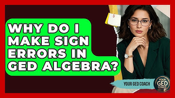 Why Do I Make Sign Errors In GED Algebra? - Your GED Coach