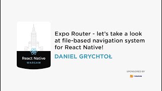 Expo Router - file-based navigation system for React Native - Daniel Grychtoł - React Native Warsaw