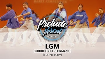 LGM [ FRONT ROW ] | Prelude NorCal 2022 || #PreludeNorcal2022