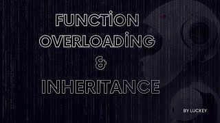 FUNCTION OVERLOADING & INHERITANCE