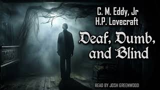 Deaf Dumb And Blind By Cm Eddy Jr Hp Lovecraft Short Story Audiobook