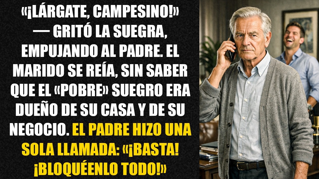 «¡Lárgate, campesino!» — gritó la suegra, empujando al padre. El marido se reía, sin saber que...