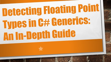 Detecting Floating Point Types in C#  Generics: An In-Depth Guide