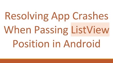 Resolving App Crashes When Passing ListView Position in Android