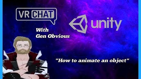 (VRChat) Unity Tutorial - How to Animate an Object