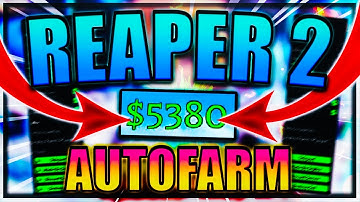[NEW] Reaper 2 Script / Hack | Auto Farm | Infinite Money | *PASTEBIN 2022*