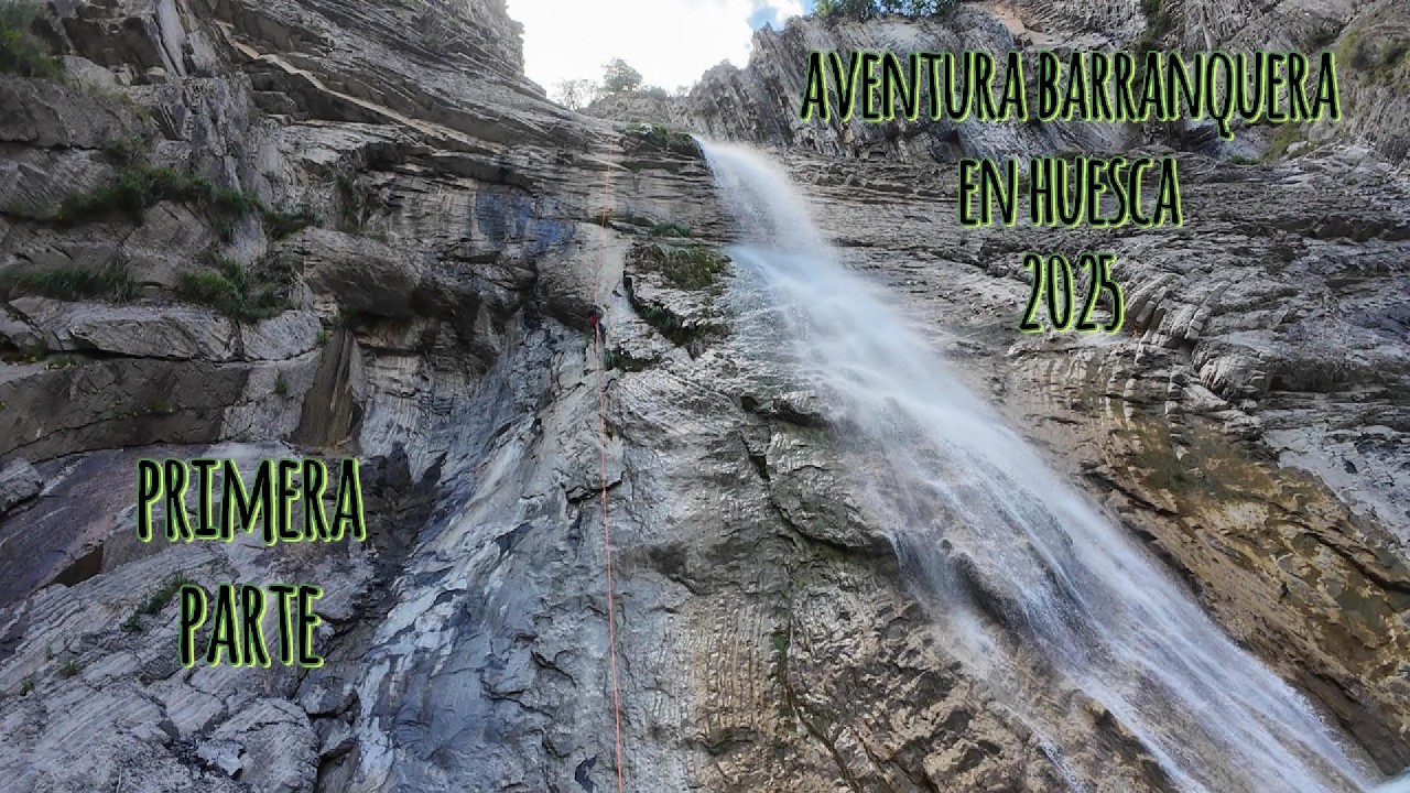 Barranquismo en Huesca 2025 (parte 1)