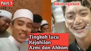 Tingkah lucu dan kejahilan Azmi dan Ahkam | PART 1