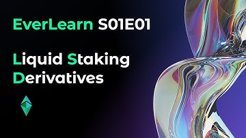 EverLearn S01E01 - Staking Ethereum, Liquid Staking Derivatives
