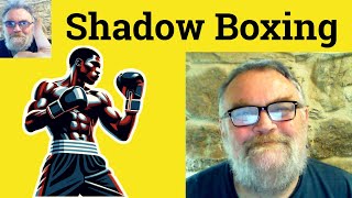 😎 Shadow-Boxing Meaning - Shadowbox Defined - Shadowboxing Definition - Shadow Boxing - Shadow Box