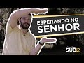 [SUB12] ESPERANDO NO SENHOR - Luciano Subirá