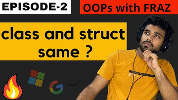 class and struct in C++ same ?? | OOPs with FRAZ EP2