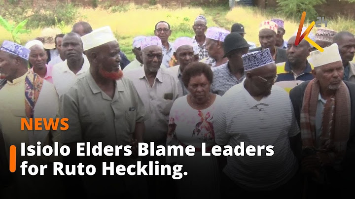 Isiolo Elders Blame Leaders for Heckling During Ruto’s Visit.