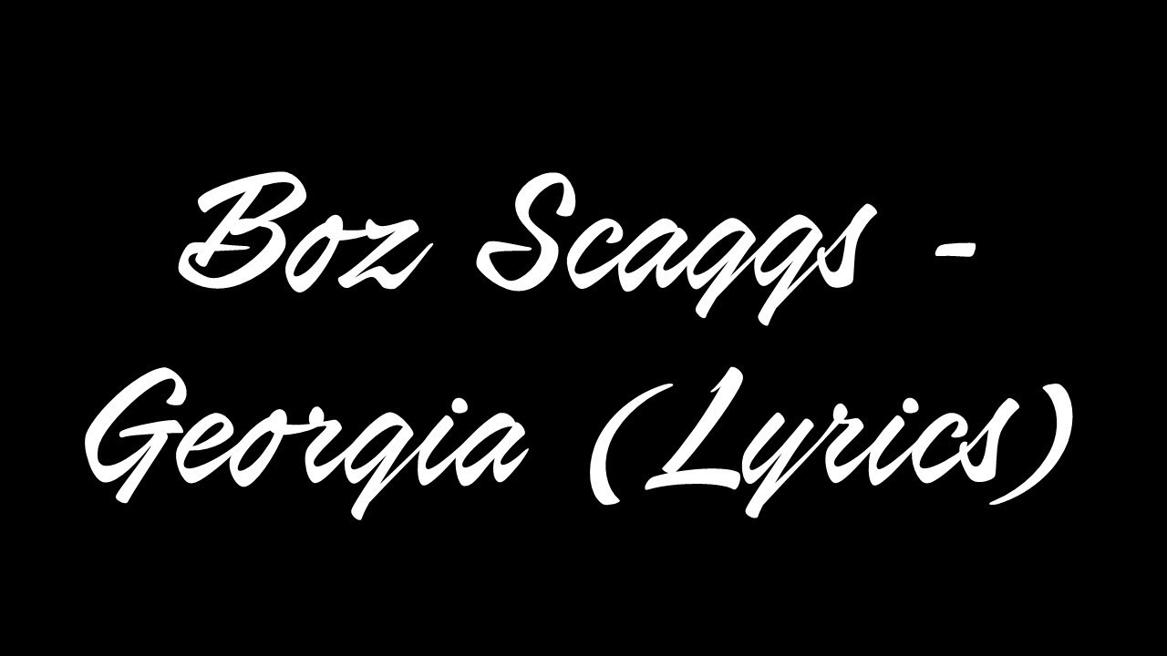 Boz Scaggs - Georgia Lyrics