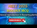 NEET MCQ-SEXUAL REPRODUCTION IN FLOWERING PLANT #neetmcq #neetbiology