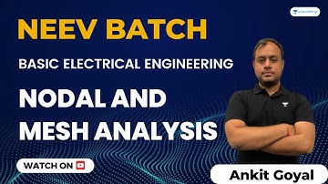 Nodal and Mesh Analysis | NEEV Batch | Basic Electrical Engineering | Ankit Goyal