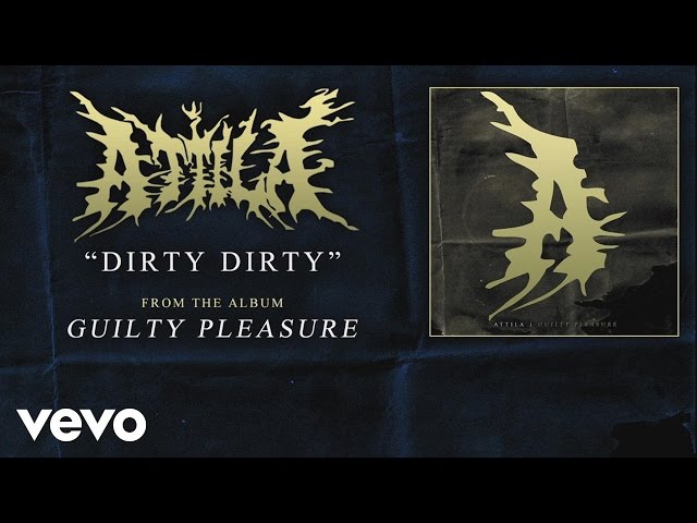 Attila - Dirty Dirty