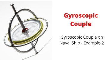 L10 Effect of Gyroscopic Couple on Naval Ship  Example 2