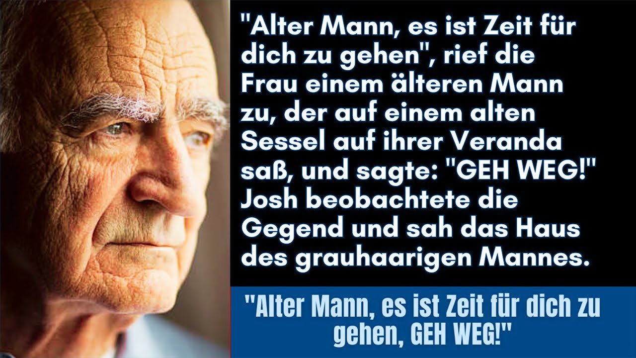 "Alter Mann, es ist Zeit für dich zu gehen", rief die Frau einem älteren Mann zu, der auf einem...