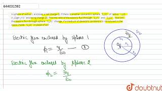 A sphere of radius r, encloses a net charge Q. If there is another concentric sphere S_(2) of ra...