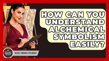 How Can You Understand Alchemical Symbolism Easily? - Occult Origins Explained