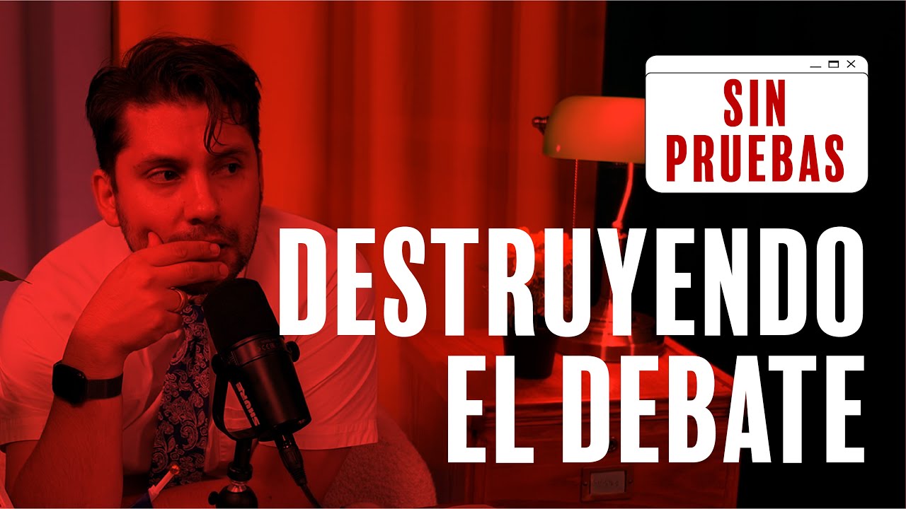DESTRUYENDO EL DEBATE PRESIDENCIAL - SIN PRUEBAS Ep.2