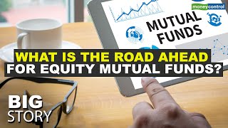 Why Are Equity Mutual Funds Seeing Net Outflows And What Is The Road Ahead? | Big Story