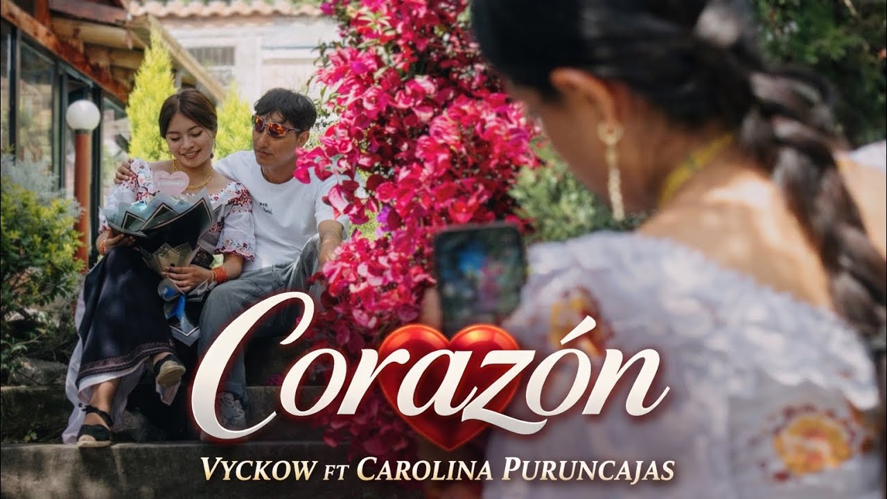 Corazón - Vyckow ft Carolina Puruncajas (Pop Andino)🇪🇨