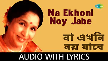 Na Ekhoni Noy Jabe with lyrics | Asha Bhosle | R.D.Burman