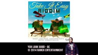 Andre &quot;GC&quot; Fennell - Yuh Look Good (Take It Easy Riddim) - Official Audio