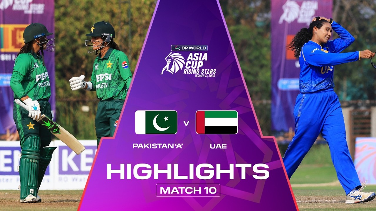 Highlights | Match 10 | Pakistan 'A' v UAE | DP World Women's Asia Cup Rising Stars 2026