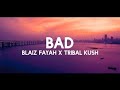 Bad (Lyrics) - Tribal Kush, Blaiz Fayah | tiktok song "Bad" [Lyrics/Testo] trending song | Lyrics