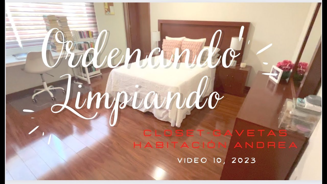 Ordenando y Limpiando closet y gavetas Habitación de Andrea. Video 10 del 2023