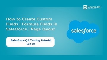 How to Create Custom Fields | Formula Fields | Page layout | Salesforce QA Tutorial | Lec - 03