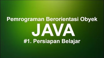 Pemrograman Berorientasi Obyek Java #1-  Persiapan Belajar
