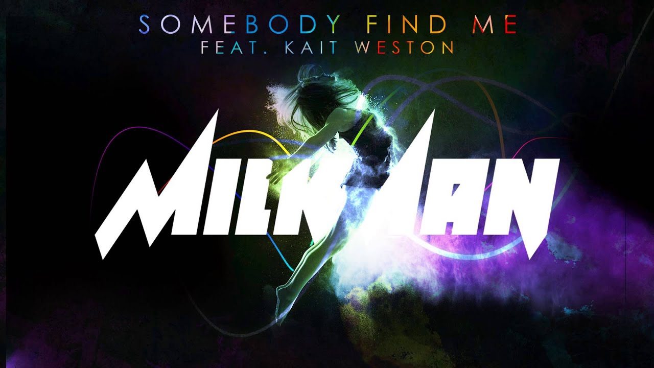 Milkman - Somebody Find Me ft. Kait Weston (Official Audio)