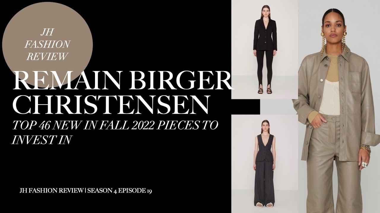 REMAIN BIRGER CHRISTENSEN | TOP 46 NEW IN FALL 2022 | BEST PIECES TO INVEST IN | JHFR | S4 EP19